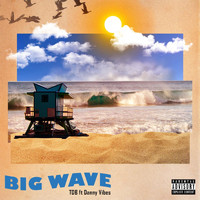 TDB - Big Wave (feat. Danny Vibes) (Explicit)