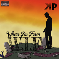 KP - W.I.F(Where I'm From) (Explicit)