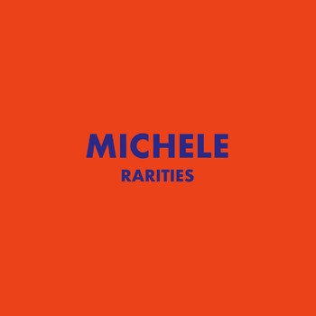Michele - Rarities
