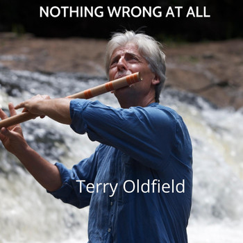 Terry Oldfield - Nothing Wrong at All