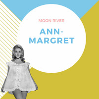 Ann Margret - Moon River