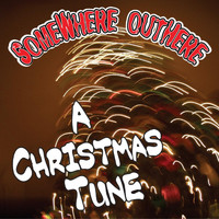 Somewhere Outhere - A Christmas Tune