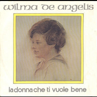 Wilma De Angelis - La donna che ti vuole bene