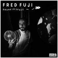 Fred Fuji - Drunk In Space
