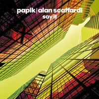 Papik and Alan Scaffardi - Say It