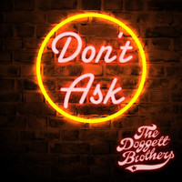 The Doggett Brothers - Don't Ask