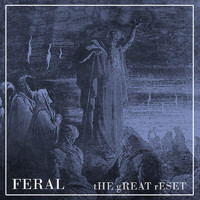 Feral - The Great Reset