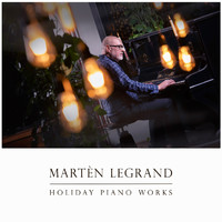 Martèn LeGrand - Holiday Piano Works