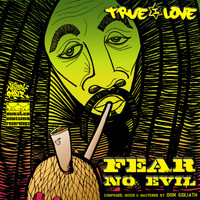 True Love - Fear No Evil (feat. Don Goliath)