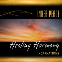 Inner Peace - Healing Harmony: Incarnations
