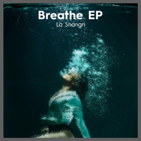 La Shangri - Breathe EP