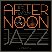 Tico De Moraes - Afternoon Jazz, Vol. 1