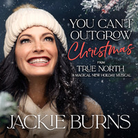 Jackie Burns - You Can't Outgrow Christmas (From "True North: A Magical New Holiday Musical")