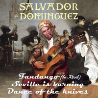 Salvador Domínguez - Fandango (In Rock) / Seville is Burning / Dance of the Knives
