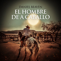 Daniel Beaven - El Hombre De a Caballo