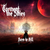 Torment The Skies - Born to Kill
