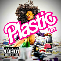 Lux - Plastic (Explicit)