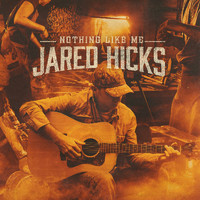 Jared Hicks - Nothing Like Me