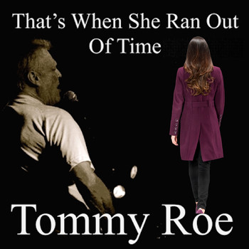 Tommy Roe - That's When She Ran out of Time