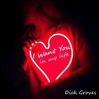 Dick Groves - I Want You (In My Life)