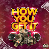Witty - How You Get It (Explicit)