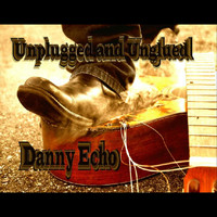 Danny Echo - Unplugged and Unglued