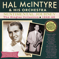 Hal McIntyre and His Orchestra - Sentimental Journey: The Singles Collection 1942-48