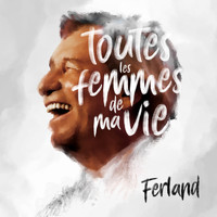 Jean-Pierre Ferland - Toutes les femmes de ma vie