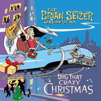 The Brian Setzer Orchestra - Dig That Crazy Christmas