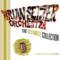 The Brian Setzer Orchestra - The Ultimate Collection (Live)