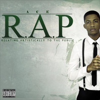 Ace - R.A.P (Relating Artistically to the Public) (Explicit)