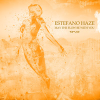 Estefano Haze - May the Flow Be with You