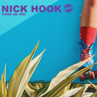 Nick Hook - Fixed on You