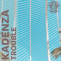 Kadenza - Trouble