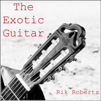 Rik Roberts - The Exotic Guitar