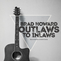 Brad Howard - Outlaws to Inlaws