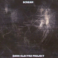 Dark Electro Project - Scream