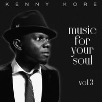 Kenny Kore - Music For Your Soul, Vol. 3