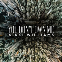 Nikki Williams - You Don't Own Me