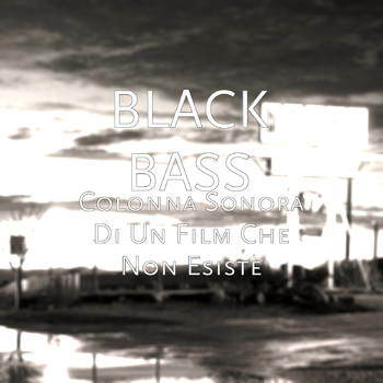 Black Bass - Colonna Sonora Di Un Film Che Non Esiste