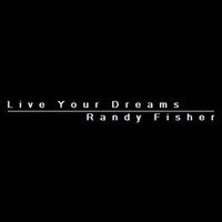 Randy Fisher - Live Your Dreams