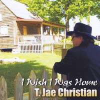 T. Jae Christian - I Wish I Was Home