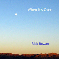 Rick Rowan - When It's Over