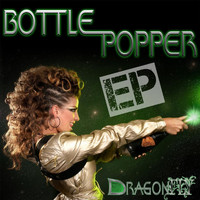 Dragonfly - Bottle Popper (feat. SosaMan) EP