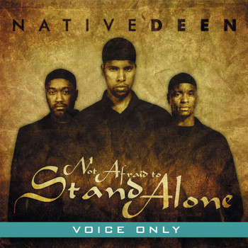 Native Deen - Not Afraid to Stand Alone (Voice Only)