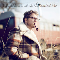 Michael Blake - Remind Me