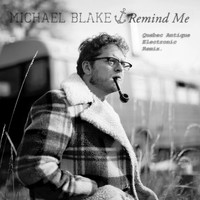 Michael Blake - Remind Me (Quebec Antique Electronic Remix)