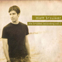 Matt Brouwer - The B-Side Recording, Vol. 1