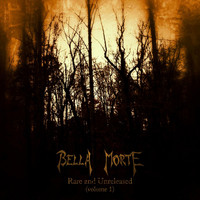 Bella Morte - Rare and Unreleased, Vol. 1