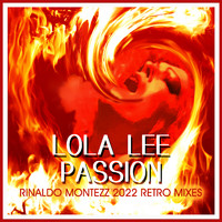 Lola Lee - Passion: Rinaldo Montezz (2022 Retro Mixes)